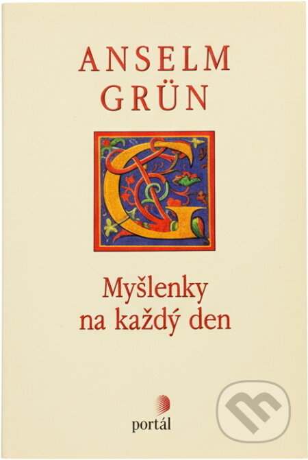 Kniha: Myšlenky na každý den (Anselm Grün). Portál, 1998 Kniha: Myšlenky na každý den (Anselm Grün). Portál, 1998