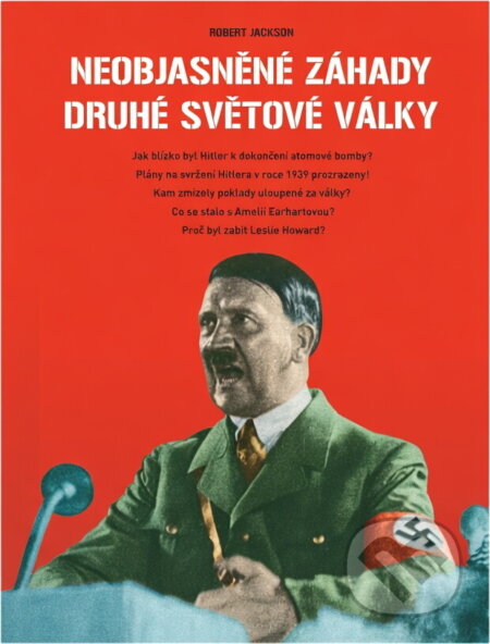 Kniha: Neobjasněné záhady druhé světové války (Robert Jackson). , 2002 Kniha: Neobjasněné záhady druhé světové války (Robert Jackson). , 2002