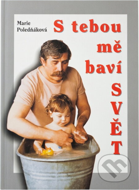 Kniha: S tebou mě baví svět (Marie Poledňáková). , 1997 Kniha: S tebou mě baví svět (Marie Poledňáková). , 1997