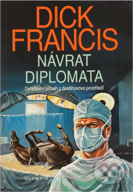 Kniha: Návrat diplomata : detektivní příběh z dostihového prostředí (Dick Francis). , 1993 Kniha: Návrat diplomata : detektivní příběh z dostihového prostředí (Dick Francis). , 1993