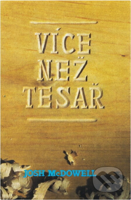 Kniha: Více než tesař (Josh McDowell). , 1990 Kniha: Více než tesař (Josh McDowell). , 1990