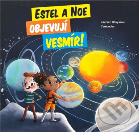 Kniha: Estel a Noe objevují vesmír! (Laureen Bouyssou). Ocelot, 2022 Kniha: Estel a Noe objevují vesmír! (Laureen Bouyssou). Ocelot, 2022