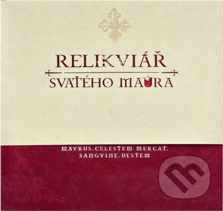 Kniha: Relikviář svatého Maura (Ondřej Cink, Tomáš Wizovský, František Maryška a Daniela Prekop Staňková). , 2010 Kniha: Relikviář svatého Maura (Ondřej Cink, Tomáš Wizovský, František Maryška a Daniela Prekop Staňková). , 2010