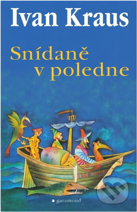 Kniha: Snídaně v poledne (Ivan Kraus). Garamond, 2004 Kniha: Snídaně v poledne (Ivan Kraus). Garamond, 2004