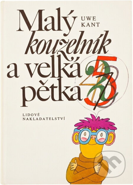 Kniha: Malý kouzelník a velká pětka (Uwe Kant). , 1982 Kniha: Malý kouzelník a velká pětka (Uwe Kant). , 1982