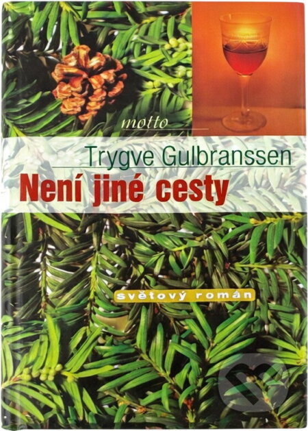 Kniha: Není jiné cesty (Trygve Gulbranssen). Motto, 2001 Kniha: Není jiné cesty (Trygve Gulbranssen). Motto, 2001