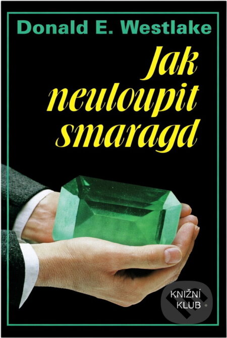 Kniha: Jak neuloupit smaragd (Donald E. Westlake). Knižní klub, 1993 Kniha: Jak neuloupit smaragd (Donald E. Westlake). Knižní klub, 1993