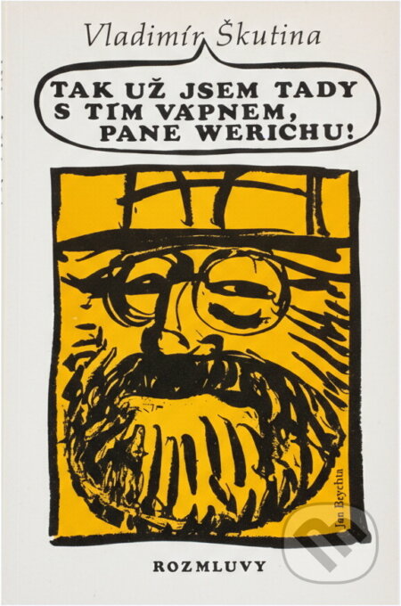 Kniha: Tak už jsem tady s tím vápnem, pane Werichu! (Vladimír Škutina). Rozmluvy, 1990 Kniha: Tak už jsem tady s tím vápnem, pane Werichu! (Vladimír Škutina). Rozmluvy, 1990