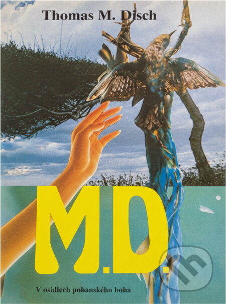 Kniha: M. D. : v osidlech pohanského boha (Thomas M. Disch). , 1993 Kniha: M. D. : v osidlech pohanského boha (Thomas M. Disch). , 1993