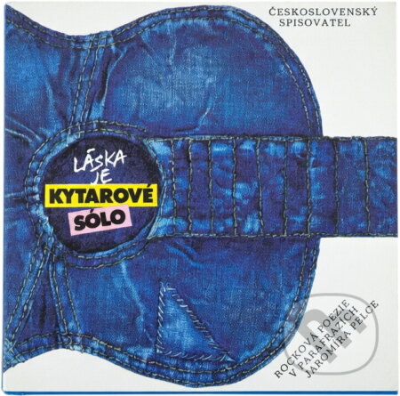 Kniha: Láska je kytarové sólo : rocková poezie v parafrázích Jaromíra Pelce (Jaromír Pelc). Československý spisovatel, 1989 Kniha: Láska je kytarové sólo : rocková poezie v parafrázích Jaromíra Pelce (Jaromír Pelc). Československý spisovatel, 1989