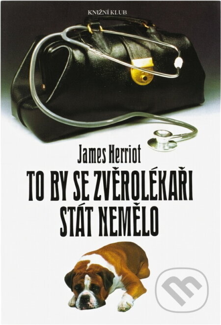Kniha: To by se zvěrolékaři stát nemělo (James Herriot). Knižní klub, 1993 Kniha: To by se zvěrolékaři stát nemělo (James Herriot). Knižní klub, 1993