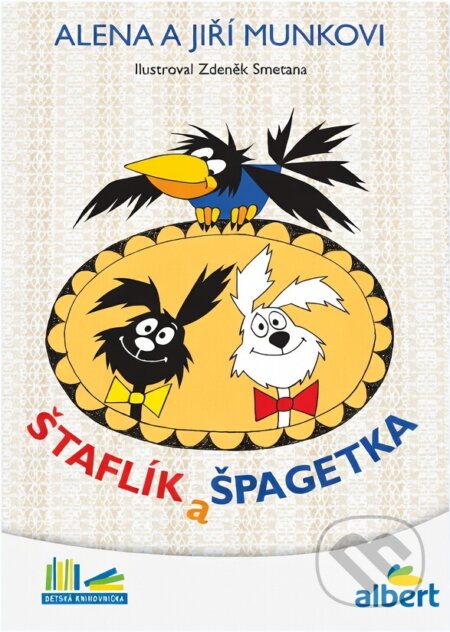 Kniha: Štaflík a Špagetka (Alena Munková a Jiří Munk). , 2016 Kniha: Štaflík a Špagetka (Alena Munková a Jiří Munk). , 2016