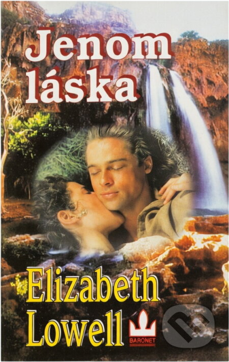 Kniha: Jenom láska (Elizabeth Lowell). Baronet, 1998 Kniha: Jenom láska (Elizabeth Lowell). Baronet, 1998