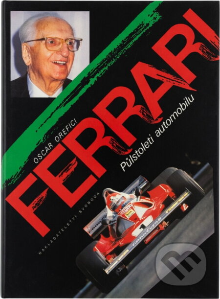 Kniha: Ferrari : půlstoletí automobilů (Oscar Orefici). Svoboda, 1994 Kniha: Ferrari : půlstoletí automobilů (Oscar Orefici). Svoboda, 1994