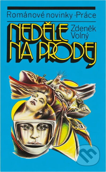 Kniha: Neděle na prodej (Zdeněk Volný). Práce, 1988 Kniha: Neděle na prodej (Zdeněk Volný). Práce, 1988