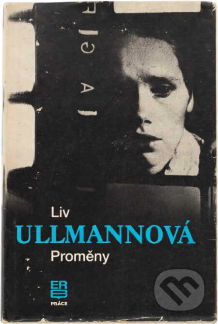 Kniha: Proměny (Liv Ullmann). Práce, 1989 Kniha: Proměny (Liv Ullmann). Práce, 1989