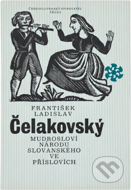 Kniha: Mudrosloví národu slovanského ve příslovích (František Ladislav Čelakovský). Československý spisovatel, 1978 Kniha: Mudrosloví národu slovanského ve příslovích (František Ladislav Čelakovský). Československý spisovatel, 1978