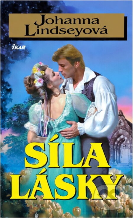 Kniha: Síla lásky (Johanna Lindsey). Ikar, 2000 Kniha: Síla lásky (Johanna Lindsey). Ikar, 2000