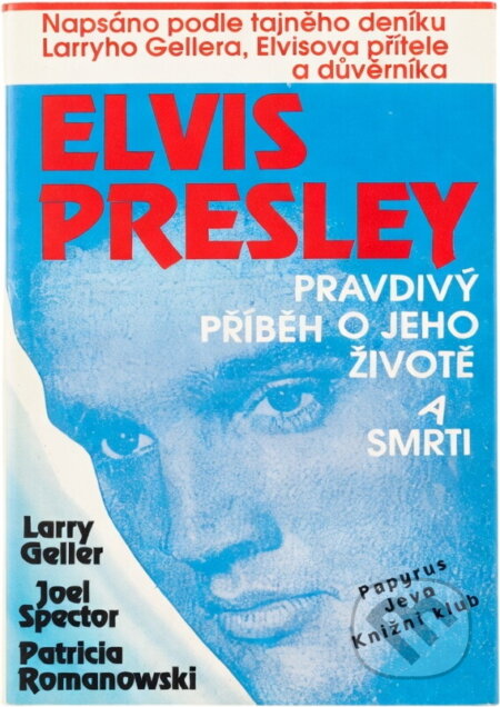 Kniha: Elvis Presley : pravdivý příběh o jeho životě a smrti (Joel Spector, Larry Geller a Patricia Romanowski Bashe). Knižní klub, 1995 Kniha: Elvis Presley : pravdivý příběh o jeho životě a smrti (Joel Spector, Larry Geller a Patricia Romanowski Bashe). Knižní klub, 1995