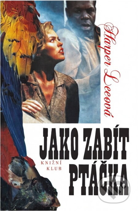 Kniha: Jako zabít ptáčka (Harper Lee). Knižní klub, 1994 Kniha: Jako zabít ptáčka (Harper Lee). Knižní klub, 1994