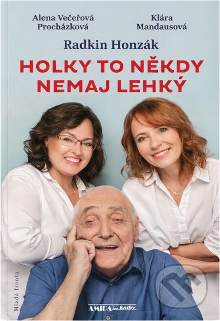 Kniha: Holky to někdy nemaj lehký (Radkin Honzák, Alena Večeřová-Procházková a Klára Mandausová). Mladá fronta, 2020 Kniha: Holky to někdy nemaj lehký (Radkin Honzák, Alena Večeřová-Procházková a Klára Mandausová). Mladá fronta, 2020