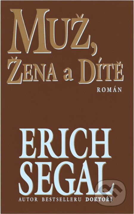 Kniha: Muž, žena a dítě : román (Erich Segal). , 1998 Kniha: Muž, žena a dítě : román (Erich Segal). , 1998