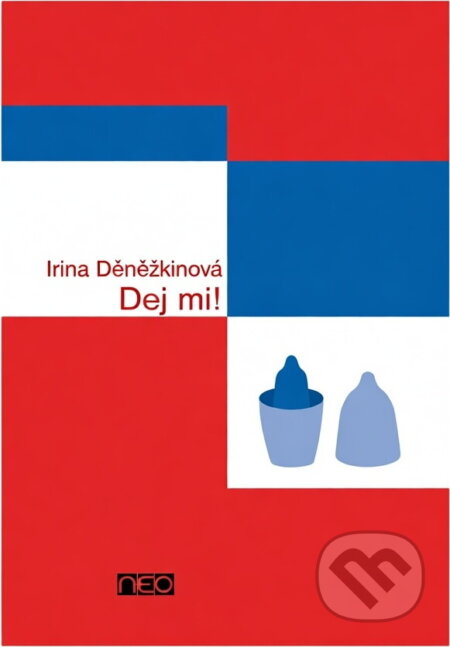 Kniha: Dej mi! (Irina Denežkina). Ikar, 2005 Kniha: Dej mi! (Irina Denežkina). Ikar, 2005