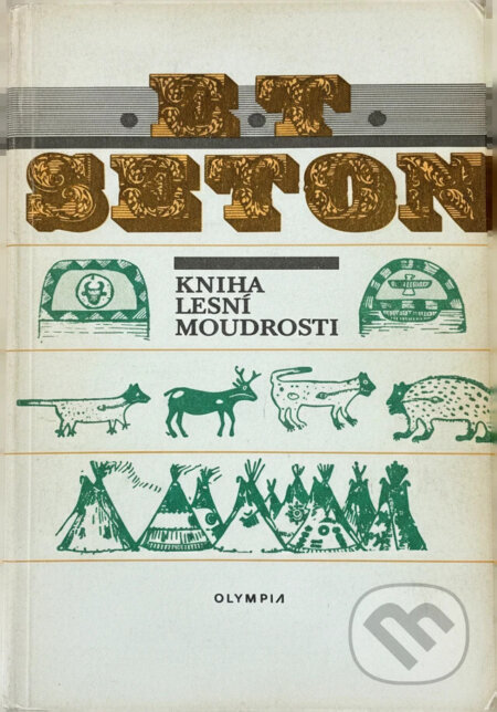 Kniha: Kniha lesní moudrosti (Ernest Thompson Seton). , 1991 Kniha: Kniha lesní moudrosti (Ernest Thompson Seton). , 1991