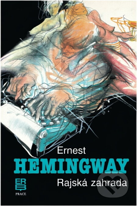 Kniha: Rajská zahrada (Ernest Hemingway). Práce, 1991 Kniha: Rajská zahrada (Ernest Hemingway). Práce, 1991