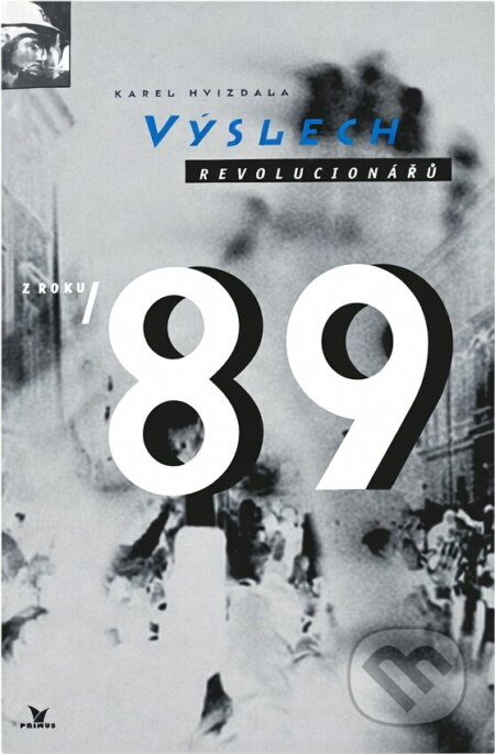 Kniha: Výslech revolucionářů z roku '89 (Karel Hvížďala). Primus, 2000 Kniha: Výslech revolucionářů z roku '89 (Karel Hvížďala). Primus, 2000