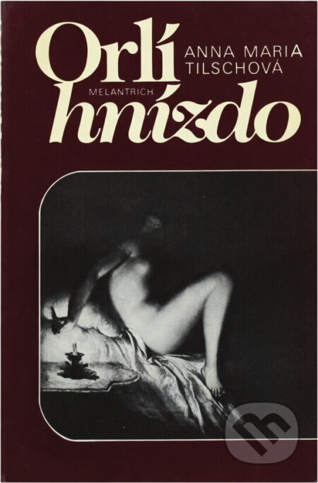 Kniha: Orlí hnízdo (Anna Maria Tilschová). Odeon, 1978 Kniha: Orlí hnízdo (Anna Maria Tilschová). Odeon, 1978