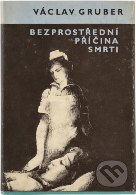 Kniha: Bezprostřední příčina smrti (Václav Gruber). , 1985 Kniha: Bezprostřední příčina smrti (Václav Gruber). , 1985