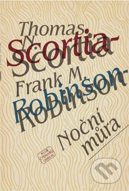 Kniha: Noční můra (Frank M. Robinson a Thomas N. Scortia). Odeon, 1984 Kniha: Noční můra (Frank M. Robinson a Thomas N. Scortia). Odeon, 1984