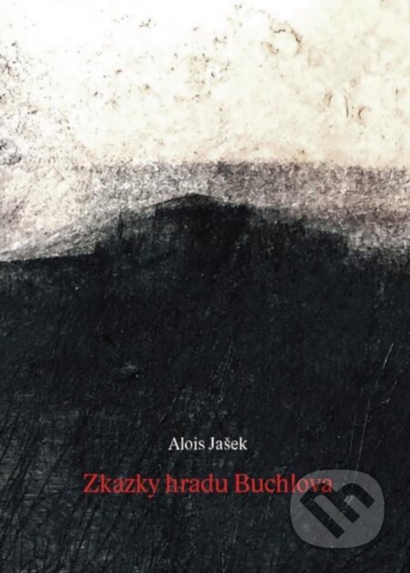 Kniha: Zkazky hradu Buchlova (Alois Jašek). Milan Železník, 2023 Kniha: Zkazky hradu Buchlova (Alois Jašek). Milan Železník, 2023
