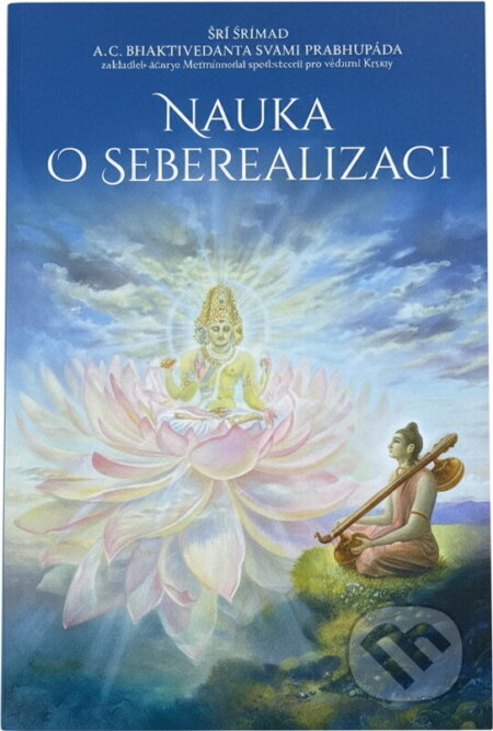 Kniha: Nauka o seberealizaci : články z časopisu Back to godhead (A. Č. Bhaktivédanta Swami Prabhupáda). , 2018 Kniha: Nauka o seberealizaci : články z časopisu Back to godhead (A. Č. Bhaktivédanta Swami Prabhupáda). , 2018