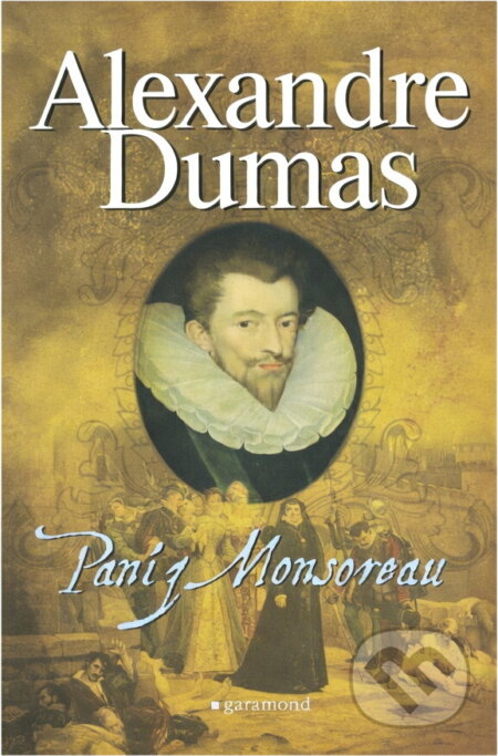 Kniha: Paní de Monsoreau (Alexandre Dumas). Garamond, 2016 Kniha: Paní de Monsoreau (Alexandre Dumas). Garamond, 2016