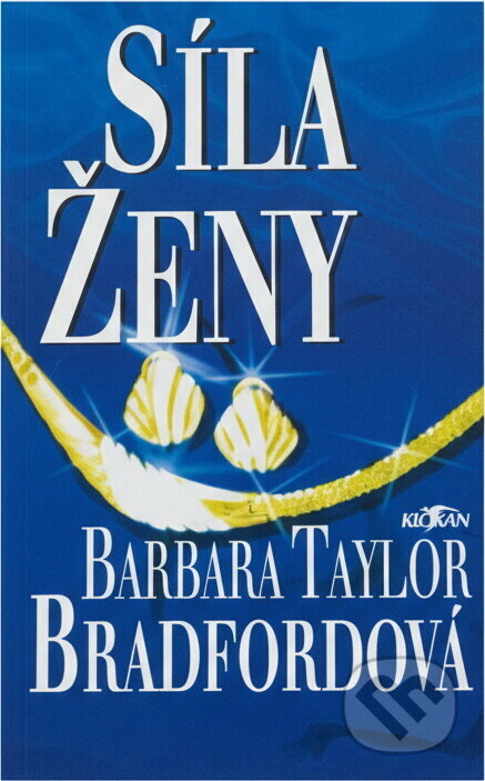 Kniha: Síla ženy (Barbara Taylor Bradford). Alpress, 1998 Kniha: Síla ženy (Barbara Taylor Bradford). Alpress, 1998