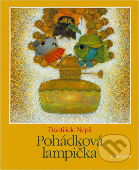 Kniha: Pohádková lampička (František Nepil). Knižní klub, 2003 Kniha: Pohádková lampička (František Nepil). Knižní klub, 2003