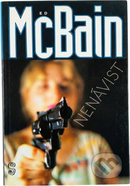 Kniha: Nenávist : příběh z 87. policejního revíru (Ed McBain). Český spisovatel, 1993 Kniha: Nenávist : příběh z 87. policejního revíru (Ed McBain). Český spisovatel, 1993