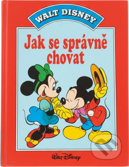 Kniha: Jak se správně chovat (Egmont ČR). Egmont ČR, 1994 Kniha: Jak se správně chovat (Egmont ČR). Egmont ČR, 1994