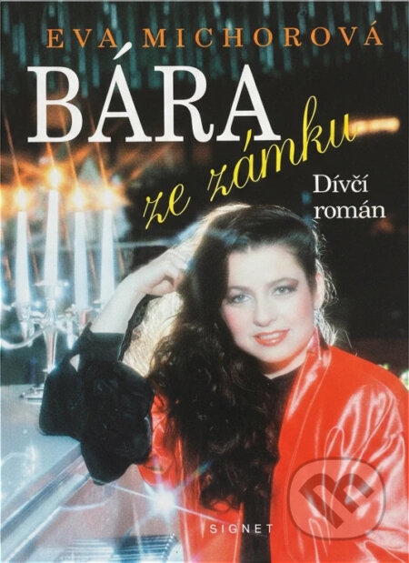 Kniha: Bára ze zámku : dívčí román (Eva Michorová). Signet, 1997 Kniha: Bára ze zámku : dívčí román (Eva Michorová). Signet, 1997