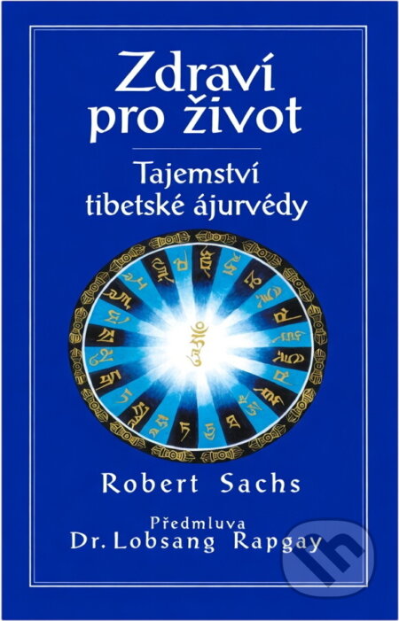 Kniha: Zdraví pro život : tajemství tibetské ájurvédy podle nauky Dordže Gyaltsena (Robert Sachs). Evos, 1996 Kniha: Zdraví pro život : tajemství tibetské ájurvédy podle nauky Dordže Gyaltsena (Robert Sachs). Evos, 1996