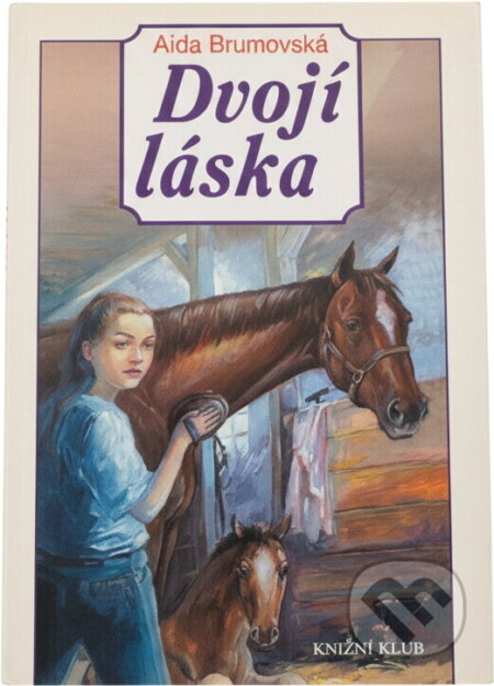 Kniha: Dvojí láska (Aida Brumovská). Knižní klub, 2001 Kniha: Dvojí láska (Aida Brumovská). Knižní klub, 2001