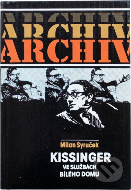 Kniha: Kissinger ve službách Bílého domu (Milan Syruček). , 1985 Kniha: Kissinger ve službách Bílého domu (Milan Syruček). , 1985