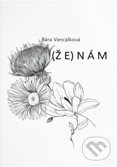 Kniha: (Že)nám (Bára Vencálková). , 2019 Kniha: (Že)nám (Bára Vencálková). , 2019