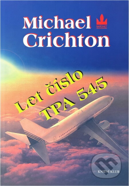 Kniha: Let číslo TPA 545 (Michael Crichton). , 1998 Kniha: Let číslo TPA 545 (Michael Crichton). , 1998