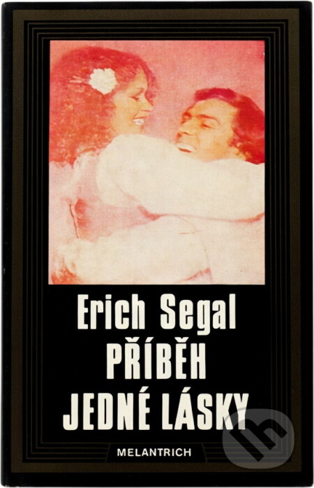 Kniha: Příběh jedné lásky (Erich Segal). Melantrich, 1976 Kniha: Příběh jedné lásky (Erich Segal). Melantrich, 1976