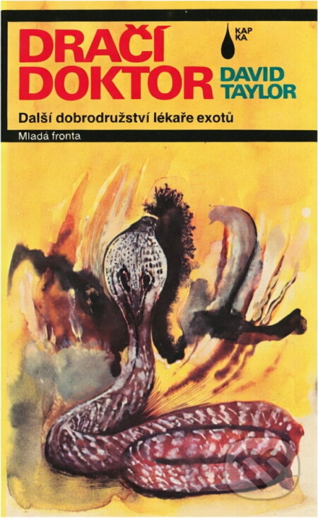 Kniha: Dračí doktor : další dobrodružství lékaře exotů (David Taylor). , 1991 Kniha: Dračí doktor : další dobrodružství lékaře exotů (David Taylor). , 1991