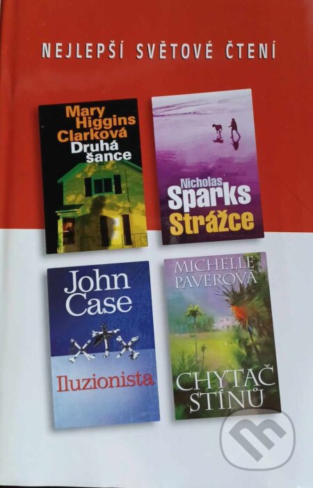 Kniha: Druhá šance, Strážce, Iluzionista, Chytač stínů (John Case, Mary Higgins Clark, Michelle Paver a Nicholas Sparks). Výběr Readers Digest, 2005 Kniha: Druhá šance, Strážce, Iluzionista, Chytač stínů (John Case, Mary Higgins Clark, Michelle Paver a Nicholas Sparks). Výběr Readers Digest, 2005