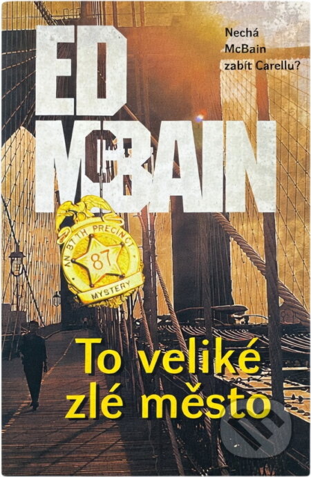 Kniha: To veliké zlé město : příběh z 87. revíru (Ed McBain). , 2001 Kniha: To veliké zlé město : příběh z 87. revíru (Ed McBain). , 2001